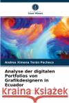 Analyse der digitalen Portfolios von Grafikdesignern in Ecuador Andrea Ximena Terán Pacheco 9786203238242 Verlag Unser Wissen