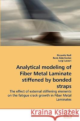 Analytical modeling of Fiber Metal Laminate stiffened by bonded straps Rodi, Riccardo 9783639215342 VDM Verlag - książka
