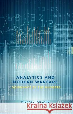 Analytics and Modern Warfare: Dominance by the Numbers Taillard, M. 9781349484294 Palgrave MacMillan - książka