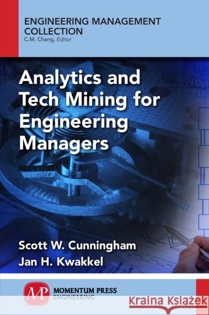 Analytics and Tech Mining for Engineering Managers Scott W. Cunningham Jan H. Kwakkel 9781606505106 Momentum Press - książka