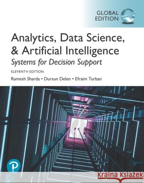 Analytics, Data Science, & Artificial Intelligence: Systems for Decision Support, Global Edition Efraim Turban 9781292341552 Pearson Education Limited - książka