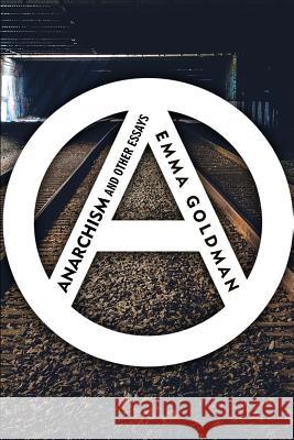 Anarchism and Other Essays Emma Goldman 9781515064503 Createspace - książka