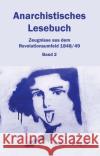 Anarchistisches Lesebuch. Zeugnisse aus dem Revolutionsumfeld 1848/49  9783868413007 Edition AV