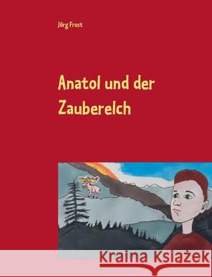 Anatol und der Zauberelch J Frost 9783752661330 Books on Demand - książka