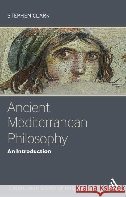 Ancient Mediterranean Philosophy: An Introduction Clark, Stephen 9781441101884 Continuum - książka