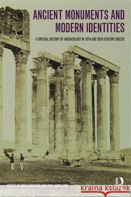 Ancient Monuments and Modern Identities: The History of Archaeology in 19th and 20th Century Greece  9780754652892 Ashgate Publishing Limited - książka