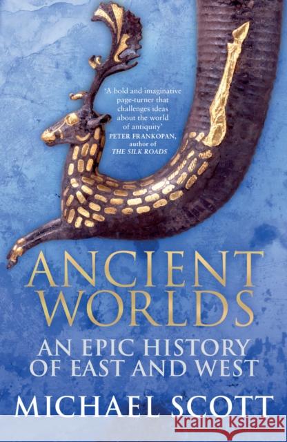 Ancient Worlds: An Epic History of East and West Scott, Michael 9780099592082 Cornerstone - książka