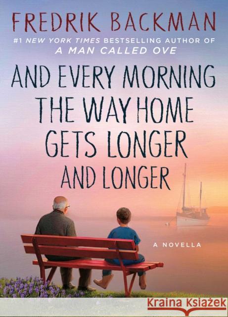 And Every Morning the Way Home Gets Longer and Longer: A Novella Fredrik Backman 9781501160486 Atria Books - książka