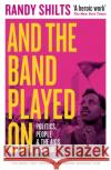 And the Band Played On: Politics, People, and the AIDS Epidemic Randy Shilts 9781788167734 Profile Books Ltd