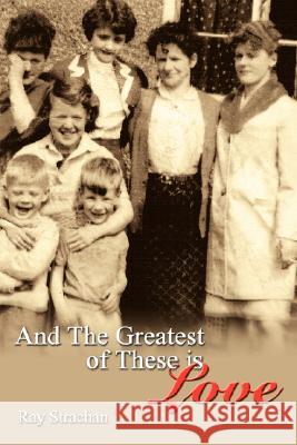 And The Greatest of These is Love Strachan, Ray 9781434349743 Authorhouse - książka