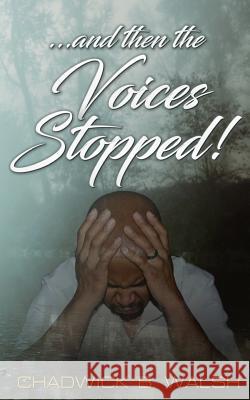 And then the voices stopped Walsh, Chadwick 9781544614311 Createspace Independent Publishing Platform - książka