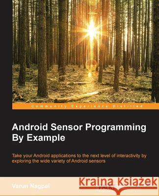 Android Sensor Programming By Example Nagpal, Varun 9781785285509 Packt Publishing - książka
