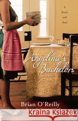 Angelina's Bachelors: A Novel with Food Brian O'Reilly 9781451620566 Gallery Press - książka