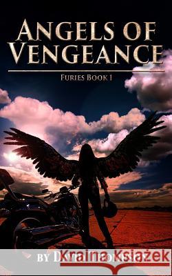 Angels of Vengeance: The Furies, Book 1 David Thompson 9781986014915 Createspace Independent Publishing Platform - książka