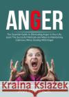 Anger: The Essential Guide to Eliminating Anger in Your Life, Learn The Successful Methods and Ways to Maintaining Calmness W Avi Patrick 9786069835852 Zen Mastery Srl