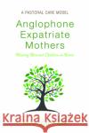 Anglophone Expatriate Mothers Raising Biracial Children in Korea Karen Louise Kim 9781532689833 Wipf & Stock Publishers