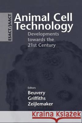 Animal Cell Technology: Developments Towards the 21st Century Beuvery, E. C. 9789401041959 Springer - książka
