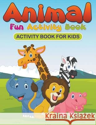 Animal Fun Activity Book: Activity Book for Kids Karen S Roberts   9781681857459 Speedy Kids - książka