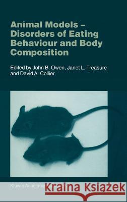Animal Models: Disorders of Eating Behaviour and Body Composition Owen, J. B. 9780792370956 Kluwer Academic Publishers - książka