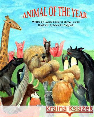 Animal of the Year Donald Cantor Michael Cantor Michelle Podgorski 9781935706380 Wiggles Press - książka