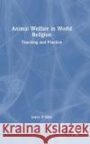 Animal Welfare in World Religion: Teaching and Practice Joyce D'Silva 9781032274072 Routledge