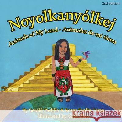 Animals of My Land: Animales de mi tierra/ Noyolkanyolkej 2nd Edition Lima, Rossy 9780998539065 Jade Publishing - książka