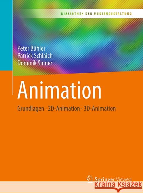 Animation: Grundlagen - 2d-Animation - 3d-Animation Bühler, Peter 9783662539217 Springer Vieweg - książka