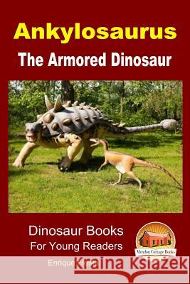 Ankylosaurus - The Armored Dinosaur Enrique Fiesta John Davidson Mendon Cottage Books 9781507701102 Createspace - książka