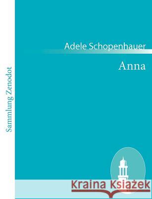 Anna: Ein Roman aus der nächsten Vergangenheit Schopenhauer, Adele 9783843061308 Contumax Gmbh & Co. Kg - książka