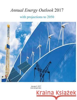 Annual Energy Outlook 2017 with projections to 2050 Penny Hill Press 9781544065496 Createspace Independent Publishing Platform - książka