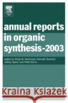 Annual Reports in Organic Synthesis (2003): Volume 2003 Kenneth Turnbull (Wright State University, Department of Chemistry, Dayton, Ohio, USA), Jeffrey Sabol (Aventis Pharmaceu 9780120408337 Elsevier Science Publishing Co Inc