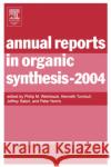 Annual Reports in Organic Synthesis: Volume 2004 Philip M. Weintraub (Hoechst Marion Roussel, Bridgewater, New Jersey, USA), Jeffrey Sabol (Aventis Pharmaceuticals, Brid 9780120408344 Elsevier Science Publishing Co Inc
