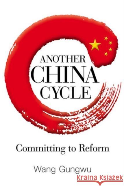 Another China Cycle: Committing to Reform Wang, Gungwu 9789814508919 World Scientific Publishing Company - książka