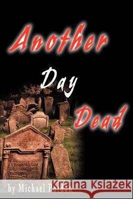 Another Day Dead Michael Purdon 9780595197101 Writers Club Press - książka
