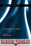 Anthropology and Alterity: Responding to the Other Bernhard Leistle 9780367875459 Routledge