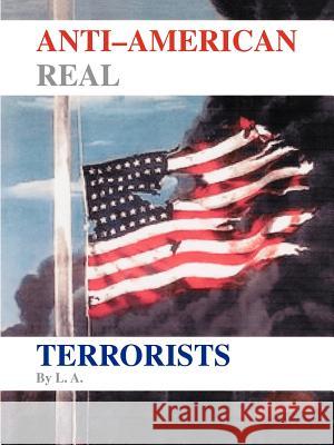 Anti-American Real Terrorists A. L 9781412080705 Trafford Publishing - książka