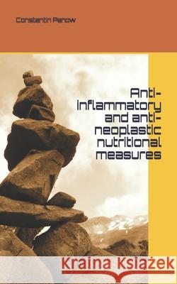 Anti-inflammatory and anti-neoplastic nutritional measures Constantin Panow 9781661084974 Independently Published - książka