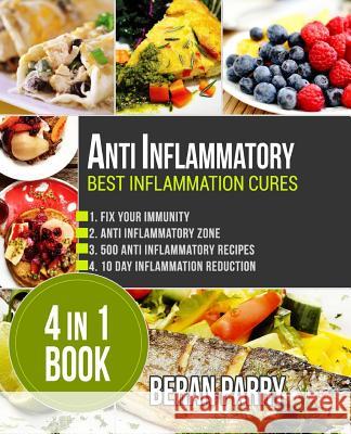 Anti Inflammatory: Best Inflammation Cures: 4 in 1 book Parry, Beran 9781543145243 Createspace Independent Publishing Platform - książka