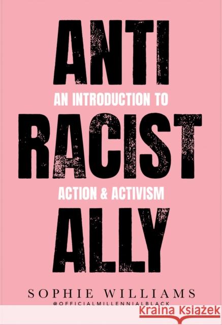 Anti-Racist Ally: An Introduction to Action and Activism Sophie Williams 9780007985128 HarperCollins Publishers - książka