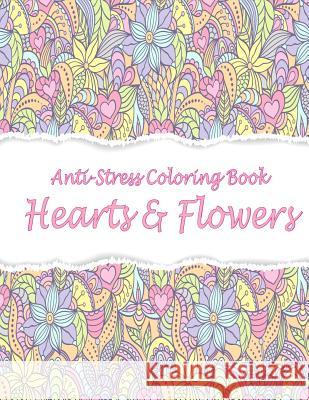 Anti-Stress Coloring Book: Hearts & Flowers Mary Lou Brown Sandy Mahony 9781542458481 Createspace Independent Publishing Platform - książka