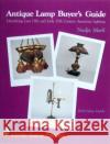 Antique Lamp Buyers Guide: Identifying Late 19th and Early 20th Century American Lighting (with Value Guide) Nadja Maril 9780764304279 Schiffer Publishing