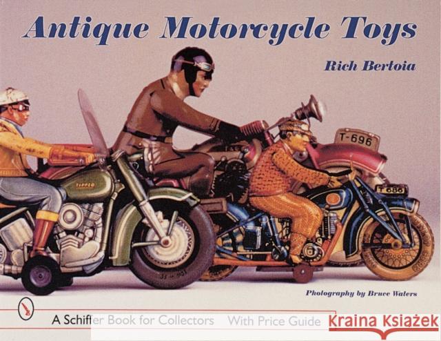 Antique Motorcycle Toys Rich Bertoia 9780764308628 Schiffer Publishing - książka