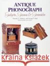 Antique Phonograph Gadgets, Gizmos, and Gimmicks Timothy C. Fabrizio George F. Paul 9780764307331 Schiffer Publishing