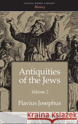 Antiquities of the Jews Volume 2 Flavius Josephus 9781434115072 Classic Books Library - książka