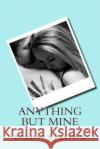 Anything But Mine Barbara Justice 9781512085600 Createspace