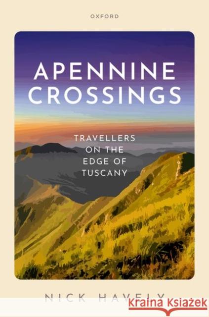 Apennine Crossings: Travellers on the Edge of Tuscany Nick (Emeritus Professor of English and Related Literature, Emeritus Professor of English and Related Literature, Univer 9780198882626 Oxford University Press - książka