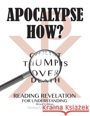 Apocalypse How?: Reading Revelation with Understanding Michael a. Eschelbach 9781511474580 Createspace - książka