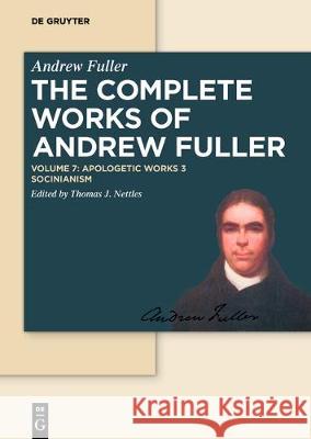Apologetic Works 3: Socinianism Andrew Fuller, Thomas J. Nettles, Michael Haykin, Baiyu Song 9783110414356 De Gruyter - książka