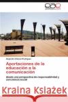 Aportaciones de la educación a la comunicación Chávez Rodríguez Alejandro 9783845483269 Editorial Académica Española