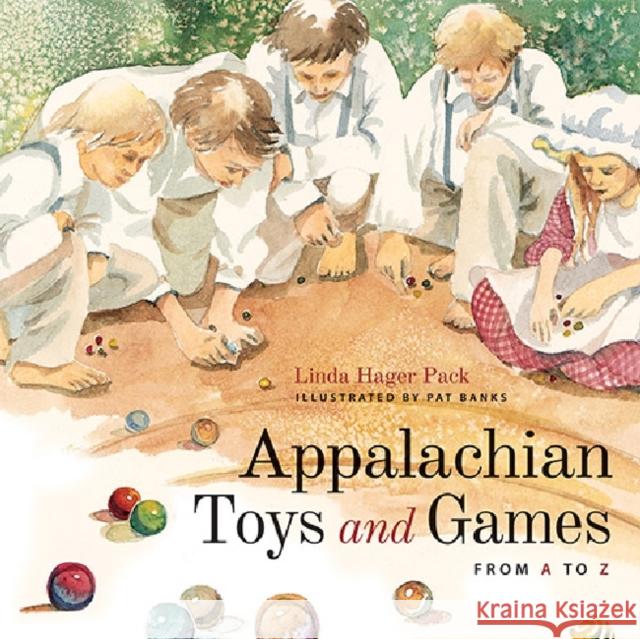 Appalachian Toys and Games from A to Z Linda Hager Pack Pat Banks 9780813141046 University Press of Kentucky - książka